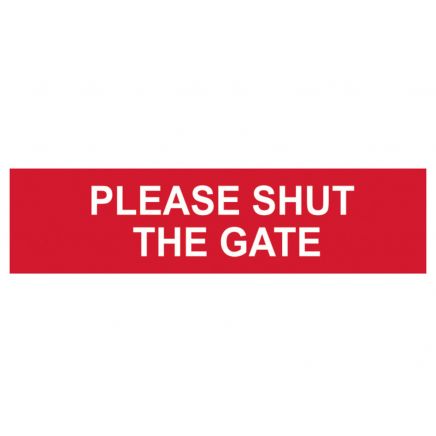 Please Shut The Gate - PVC 200 x 50mm SCA5250